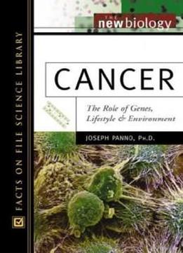 Cancer: The Role Of Genes, Lifestyle, And Environment (new Biology)