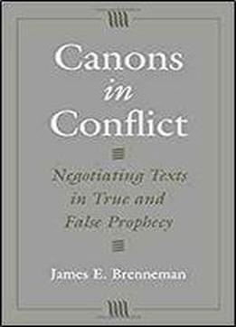 Canons In Conflict: Negotiating Texts In True And False Prophecy
