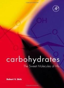 Carbohydrates: The Sweet Molecules Of Life