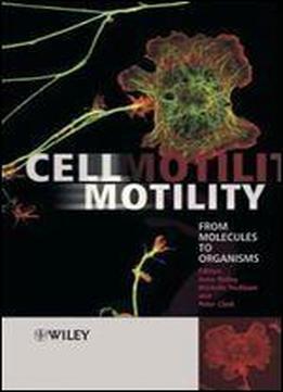 Cell Motility: From Molecules To Organisms (life Sciences)