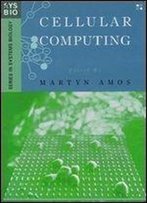 Cellular Computing (Series In Systems Biology)