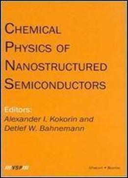Chemical Physics Of Nanostructured Semiconductors