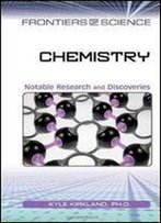 Chemistry: Notable Research And Discoveries (Frontiers Of Science)