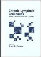 Chronic Lymphoid Leukemias, Second Edition, (Basic And Clinical Oncology)