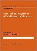 Clinical Management Of Malignant Melanoma (Cancer Treatment And Research)