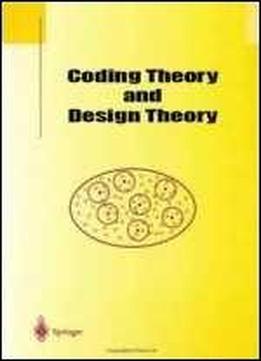 Coding Theory And Design Theory: Part I: Coding Theory (the Ima Volumes In Mathematics And Its Applications)