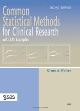 Common Statistical Methods For Clinical Research With Sas Examples, Second Edition