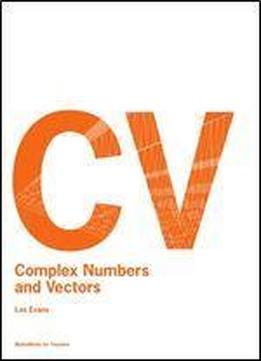 Complex Numbers And Vectors (mathsworks For Teachers)