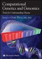 Computational Genetics And Genomics: Tools For Understanding Disease