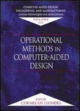 Computer-aided Design, Engineering, And Manufacturing: Systems Techniques And Applications, Volume Iii, Operational Met