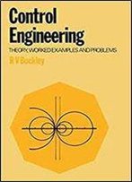 Control Engineering: Theory, Worked Examples And Problems