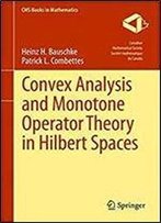 Convex Analysis And Monotone Operator Theory In Hilbert Spaces (Cms Books In Mathematics)