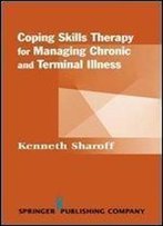 Coping Skills Manual For Treating Chronic And Terminal Illness (Springer Series On Rehabilitation)