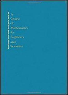 Course Of Mathematics For Engineers And Scientists
