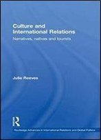 Culture And International Relations: Narratives, Natives And Tourists