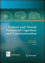 Culture And Neural Frames Of Cognition And Communication (On Thinking)