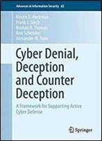 Cyber Denial, Deception And Counter Deception: A Framework For Supporting Active Cyber Defense (Advances In Information Security)
