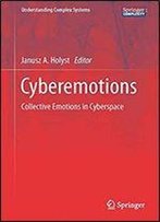 Cyberemotions: Collective Emotions In Cyberspace (Understanding Complex Systems)