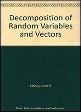 Decomposition Of Random Variables And Vectors (translations Of Mathematical Monographs)