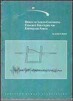 Design Of Liquid-Containing Concrete Structures For Earthquake Forces