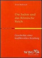 Die Juden Und Das Romische Reich: Geschichte Einer Konfliktreichen Beziehung