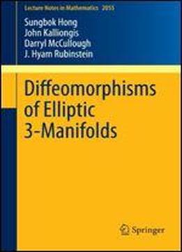 Diffeomorphisms Of Elliptic 3-manifolds (lecture Notes In Mathematics)
