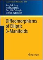 Diffeomorphisms Of Elliptic 3-Manifolds (Lecture Notes In Mathematics)