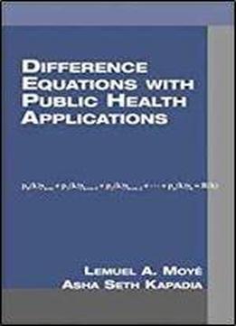 Difference Equations With Public Health Applications (chapman & Hall/crc Biostatistics Series)
