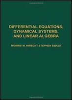 Differential Equations, Dynamical Systems, And Linear Algebra (Pure And Applied Mathematics)
