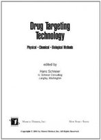 Drug Targeting Technology: Physical Chemical Biological Methods (Drugs And The Pharmaceutical Sciences)