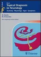 Duus' Topical Diagnosis In Neurology: Anatomy, Physiology, Signs, Symptoms (Thieme Flexibook)