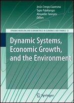 Dynamic Systems, Economic Growth, And The Environment (Dynamic Modeling And Econometrics In Economics And Finance)