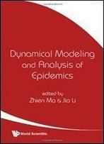 Dynamical Modeling And Anaylsis Of Epidemics