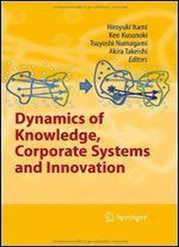 Dynamics Of Knowledge, Corporate Systems And Innovation