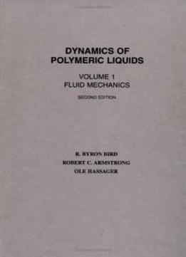 Dynamics Of Polymeric Liquids, Fluid Mechanics (dynamics Of Polymer Liquids Vol. 1) (volume 1)