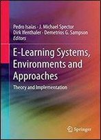 E-Learning Systems, Environments And Approaches: Theory And Implementation