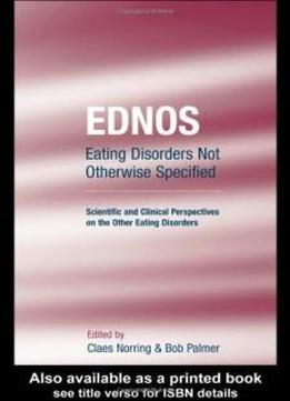 Ednos: Eating Disorders Not Otherwise Specified: Scientific And Clinical Perspectives On The Other Eating Disorders