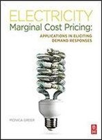 Electricity Marginal Cost Pricing: Applications In Eliciting Demand Responses