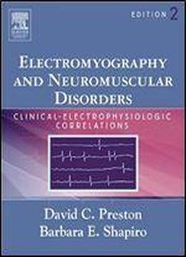 Electromyography And Neuromuscular Disorders: Clinical-electrophysiologic Correlations, 2e