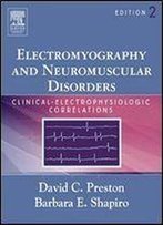 Electromyography And Neuromuscular Disorders: Clinical-Electrophysiologic Correlations, 2e