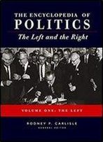 Encyclopedia Of Politics: The Left And The Right