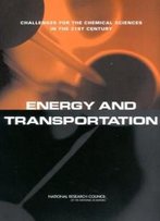 Energy And Transportation: Challenges For The Chemical Sciences In The 21st Century