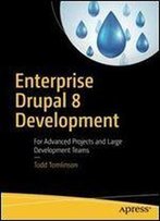 Enterprise Drupal 8 Development: For Advanced Projects And Large Development Teams