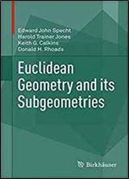 Euclidean Geometry And Its Subgeometries