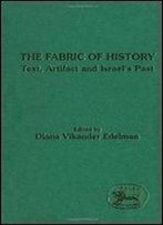 Fabric Of History: Text, Artifact And Israel's Past (Jsot Supplement Series)