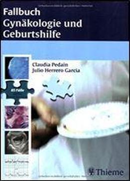 Fallbuch Gynakologie Und Geburtshilfe (german)