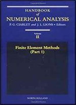 Finite Element Methods (part 1), Volume 2 (handbook Of Numerical Analysis)