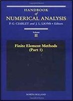 Finite Element Methods (Part 1), Volume 2 (Handbook Of Numerical Analysis)