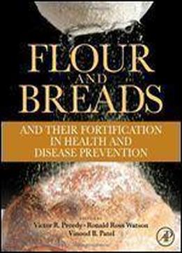 Flour And Breads And Their Fortification In Health And Disease Prevention