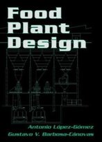 Food Plant Design (Food Science And Technology)
